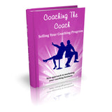 Coaching The Coach: Selling Your Coaching Program