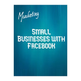 Marketing Small Businesses With Facebook