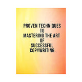 Proven Techniques To Mastering The Art Of Successful Copywriting