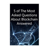 5 OF THE MOST ASKED QUESTIONS ABOUT BLOCKCHAIN ANSWERED