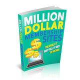 Million Dollar Membership Site - The Build It And Sell It Way To Riches