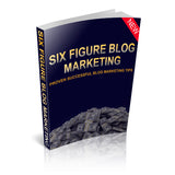 Six Figure Blog Marketing