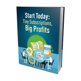 Start Today Tiny Subscriptions, Big Profits