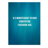 A 5-Minute Guide To High Converting Facebook Ads