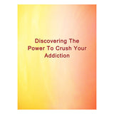 Discovering The Power To Crush Your Addiction