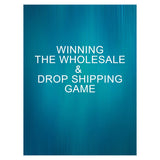 Winning The Wholesale & Drop Shipping Game