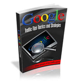 Google Traffic Tips Tactics and Strategies