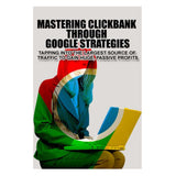 Mastering Click bank Through Google Strategies