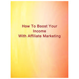 How To Boost Your Income with Affiliate Marketing