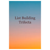 List Building Trifecta