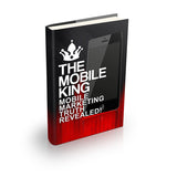 The Mobile King Mobile Marketing Truth Revealed!