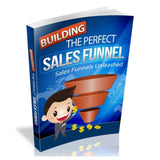 Building The Perfect Sales Funnel: Sales Funnel Unleashed