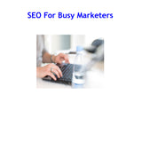 SEO For Busy Marketers