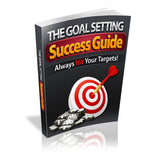 The Goal Setting Success Guide