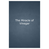 The Miracle Of Vinegar