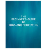 The Beginner’s Guide To Yoga And Meditation Yoga