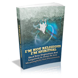 I Am Not Religious I Am Spiritual