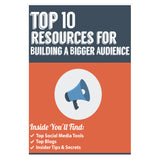 Top 10 Resources for building a bigger audience