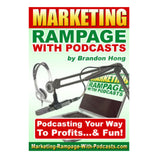 Marketing Rampage with Podcasts Special Report