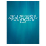 How To Place Streaming Audio On Your Website For FREE?
 In 20 Minutes Or Less!