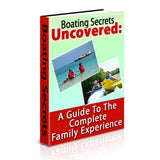 Boating Secrets Uncovered: A Guide to The Complete Family Experience